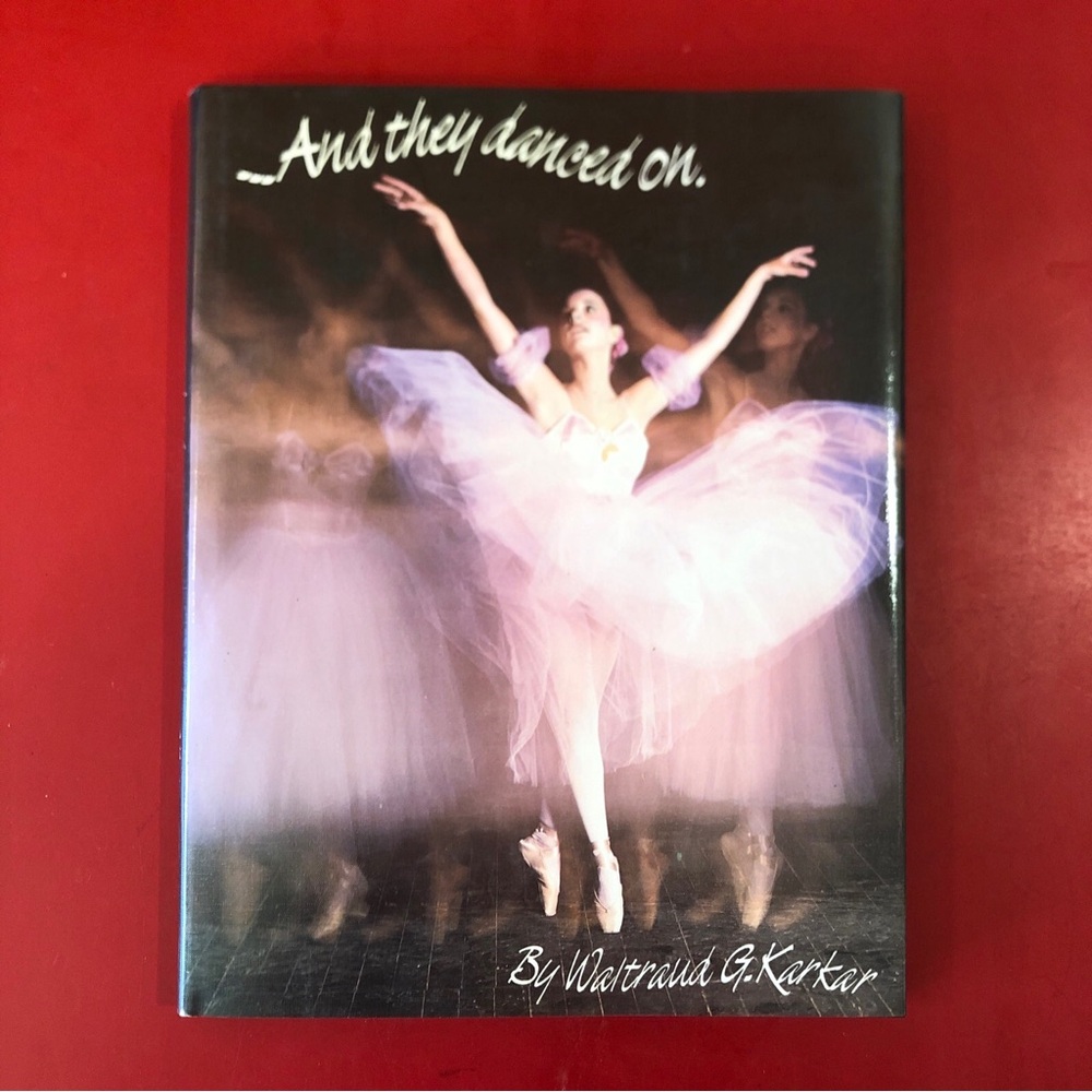 And They Danced On by Waltraud G. Karkar SIGNED BY AUTHOR 1989 HCDJ Hardcover